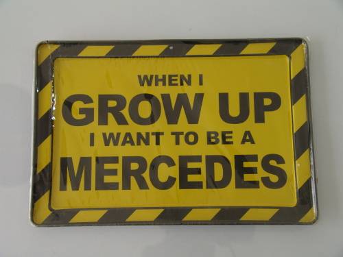 Small metal tin sign, When I grow up I want to be a Mercedes, mint, others available - 17cm x 11,5cm