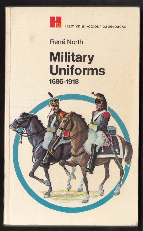 Military Uniforms 1668-1918 by Rene North