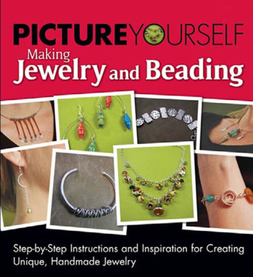 Picture Yourself Making Jewelry and Beading EBOOK