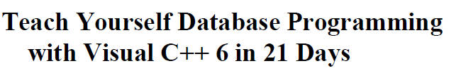 Teach Yourself Database Programming with Visual C++6 in 21 Days  EBOOK