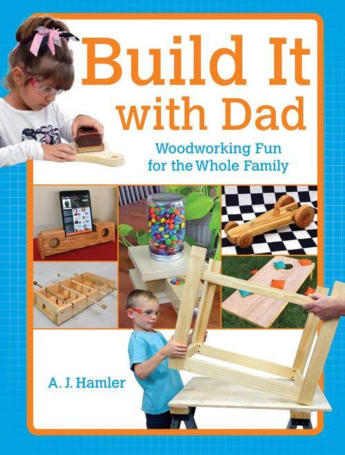 Build It with Dad Woodworking Fun for the Whole Family EBOOK