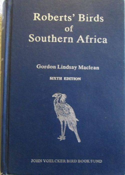 Roberts' Birds of Southern Africa - Gordon Lindsay Maclean - Sixth Edition