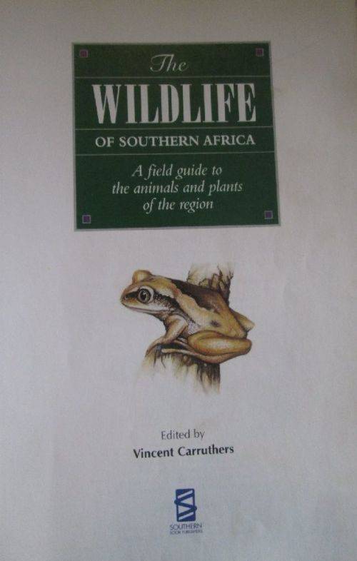 The Wildlife of Southern Africa - A Field Guide to the Animals and Plants of the Region