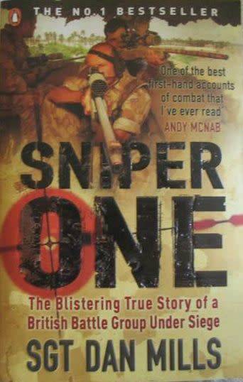 Sniper One - The Blistering True Story of a British Battle Group Under Siege - Sgt. Dan Mills