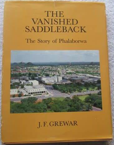 The Vanished Saddleback - The Story Of Phalaborwa - J. F. Grewer