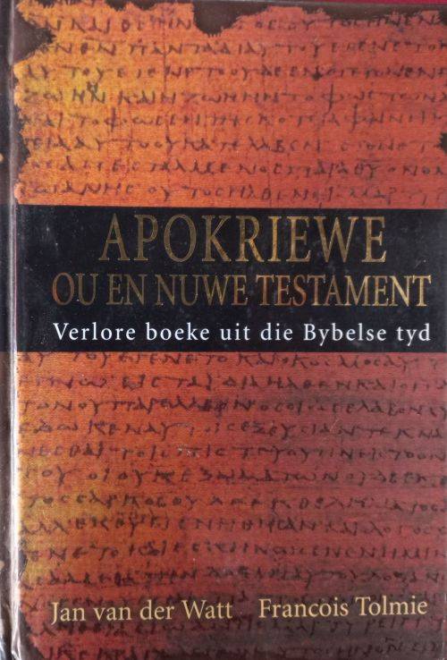 Apokriewe Ou en Nuwe Testament - Verlore Boeke uit die Bybelse Tyd - Hardcover - 791 pages