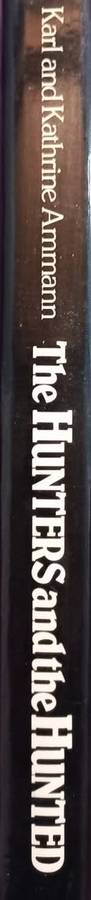The Hunters and the Hunted - Karl and Kathrine Ammann - Hardcover - 192 pages