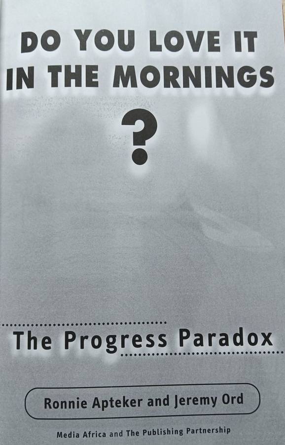Do You Love it in the Mornings? - The Progress Paradox - Ronnie Apteker and Jeremy Ord - Softcover