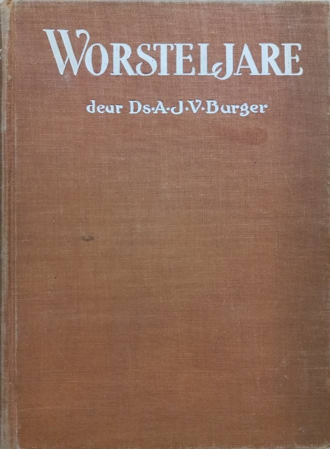 Worsteljare - Ds. A. J. V. Burger - Hardcover - 274 pages