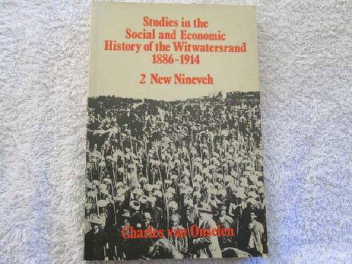 Studies in the Social and Economic History of the Witwatersrand 1886-1914 - Charles van Onselen