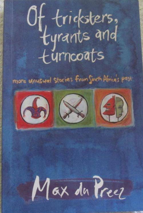Of Tricksters, Tyrants and Turncoats - Max du Preez
