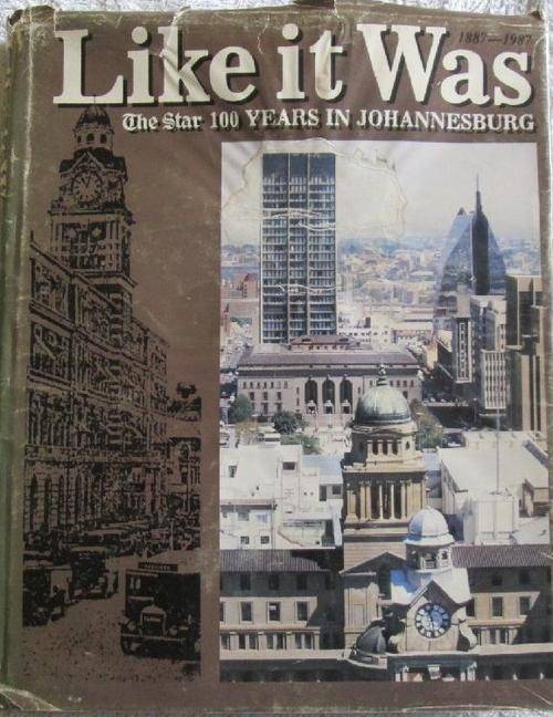 Like it Was - The Star 100 Years in Johannesburg