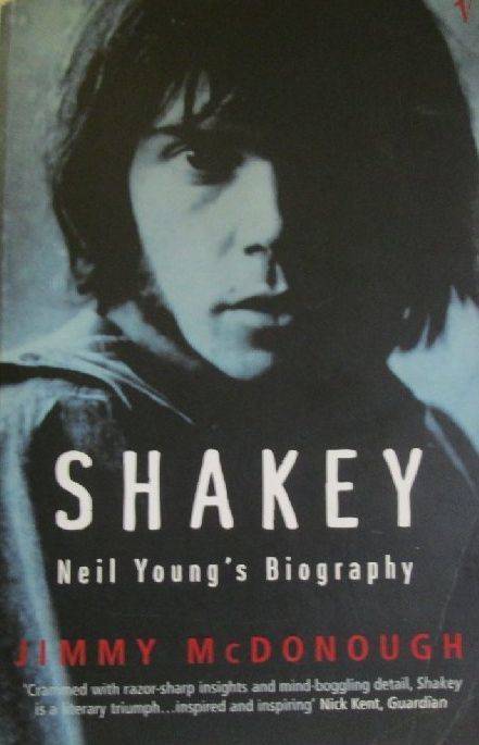 Shakey - Neil Young's Biography - Jimmy McDonough