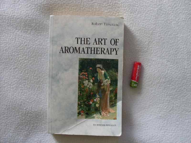 The Art of Aromatherapy - Robert Tisserand
