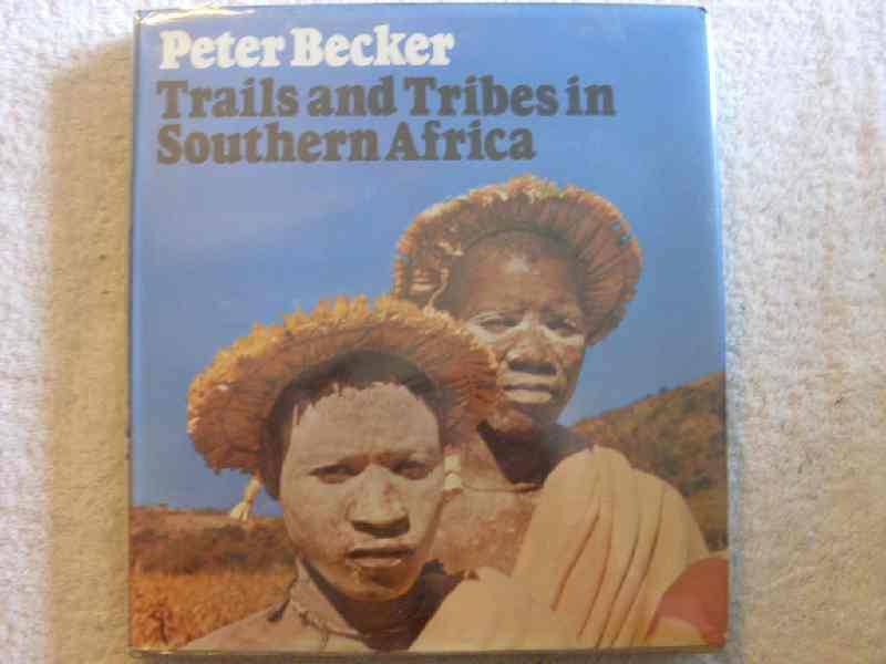 Trails and tribes in Southern Africa - Peter Becker