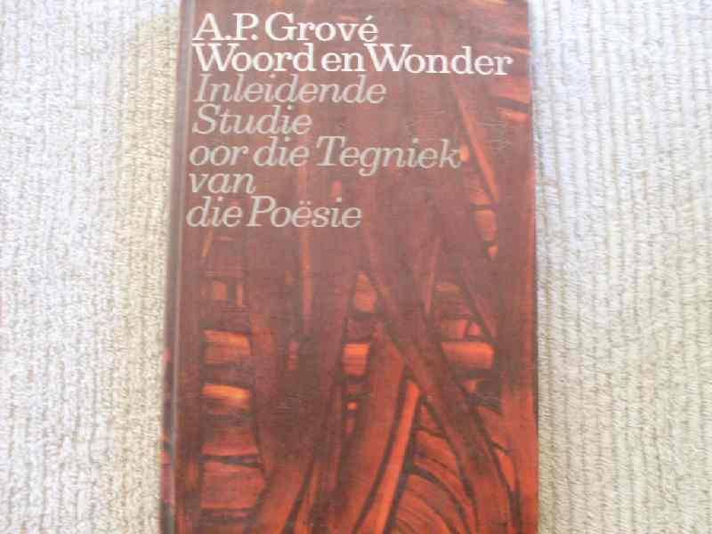 Woord en Wonder Inleiding Studie oor die Tegniek van Poesie - A. P. Grove