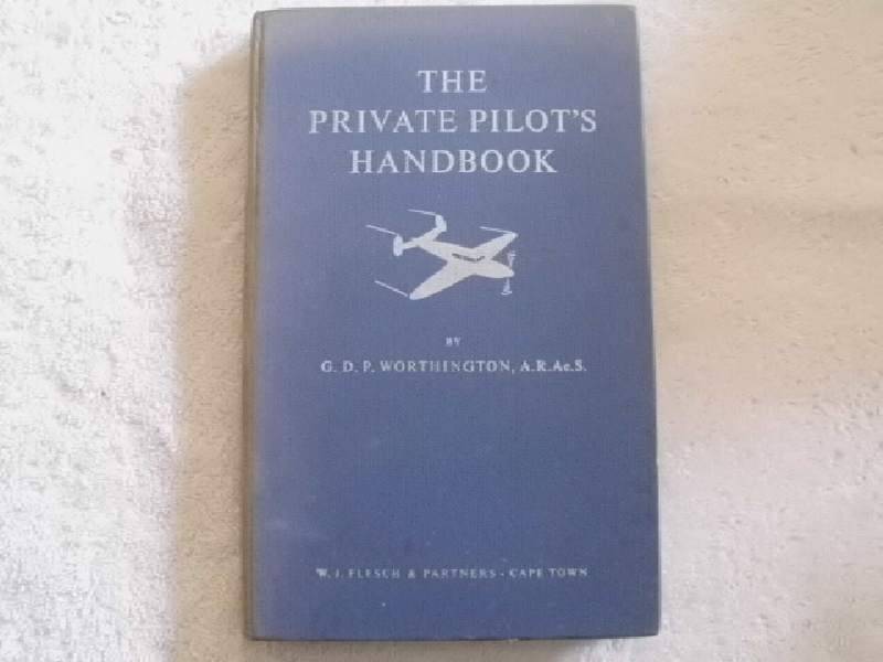 The Private Pilots Handbook by G. D. P. Worthington