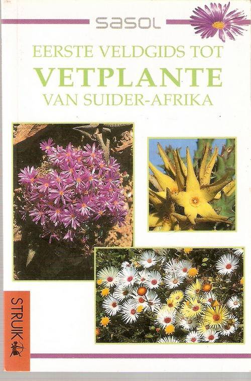 SASOL EERSTE VELDGIDS TOT VETPLANTE VAN SUIDER-AFIKA - BOOK IN VERY GOOD CONDITION(S/C)