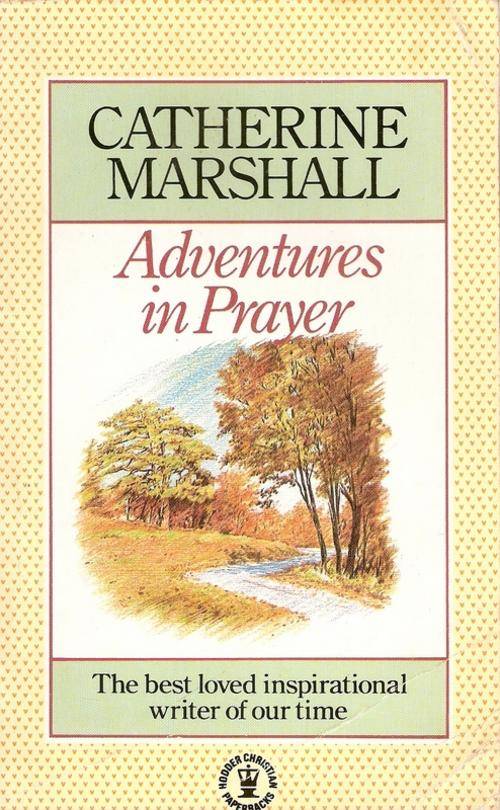 ADVENTURES IN PRAYER BY CATHERINE MARSHALL(S/C)