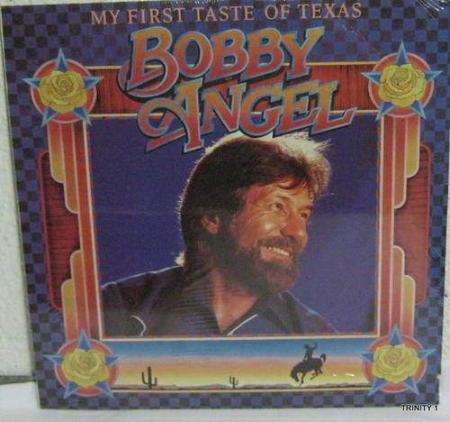 BOBBY ANGEL"MY FIRST TASTE OF TEXAS"