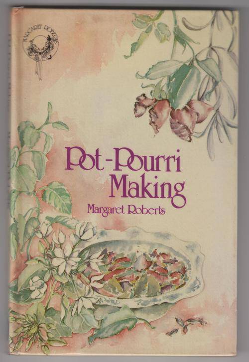 POT POURRI MAKING by Margaret Roberts