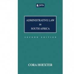 ADMINISTRATIVE LAW IN SOUTH AFRICA 2ND ED. - Hoexter, C