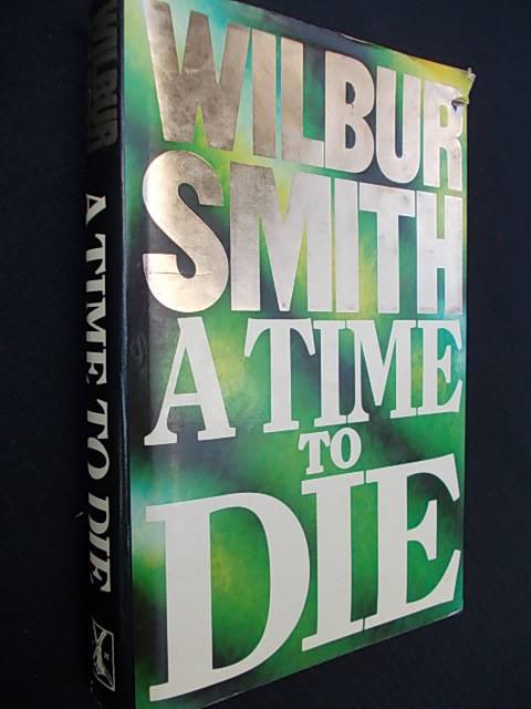 A TIME TO DIE - Wilbur Smith