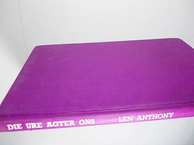 DIE URE AGTER ONS deur Len Anthony