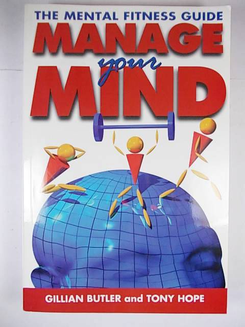 The Mental Fitness Guide MANAGE YOUR MIND by Gillian Butler & Tony Hope