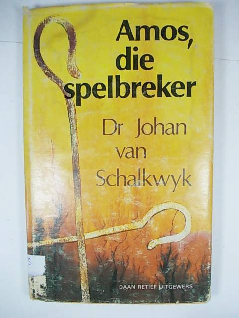 AMOS, DIE SPELBREKER deur dr. Johan van Schalkwyk
