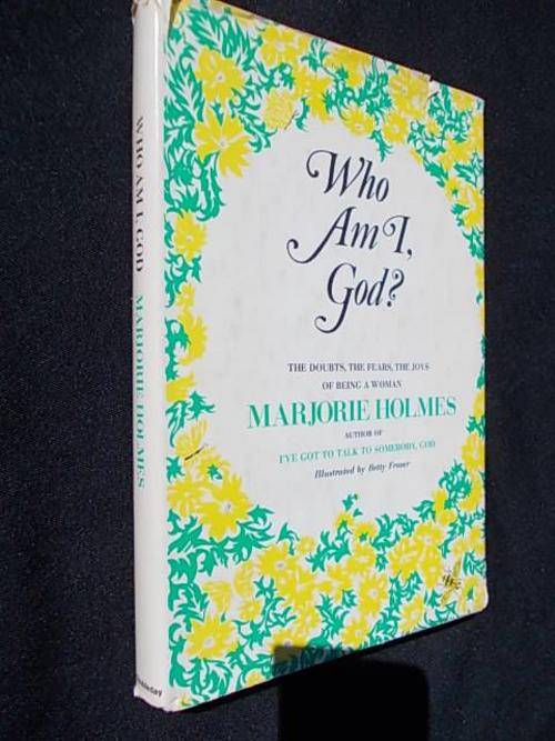 WHO AM I, GOD? by Marjorie Holmes