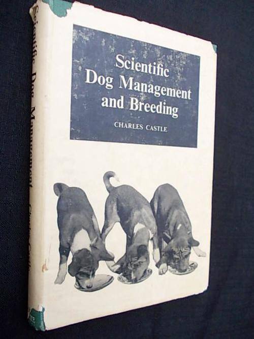 SCIENTIFIC DOG MANAGEMENT AND BREEDING by Charles Castle