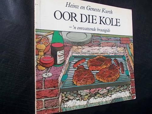 OOR DIE KOLE - Omvattende braaigids deur Heinz en Geneste Kurth