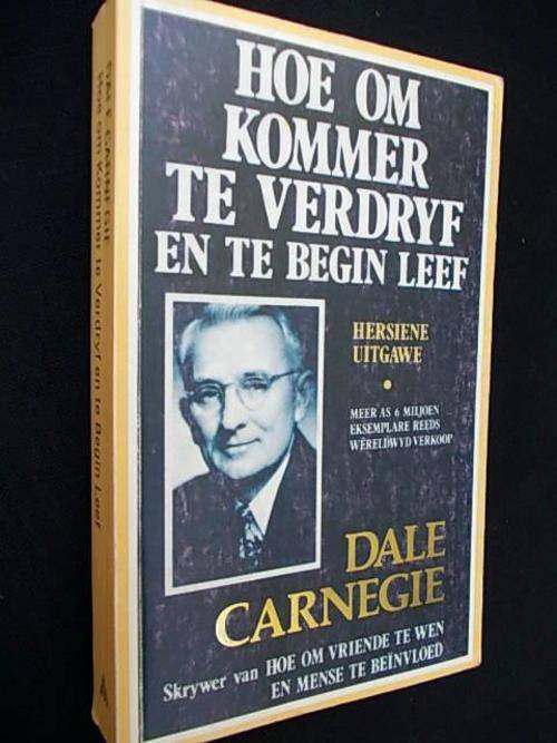HOE OM KOMMER TE VERDRYF EN TE BEGIN LEEF - Dale Carnegie
