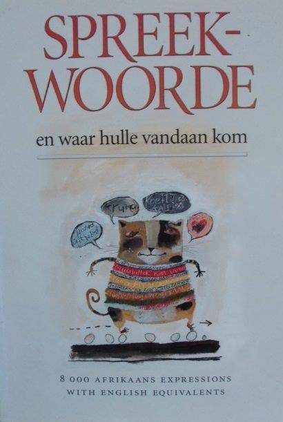 Spreekwoorde (en waar hulle vandaan kom) - Anton Prinsloo