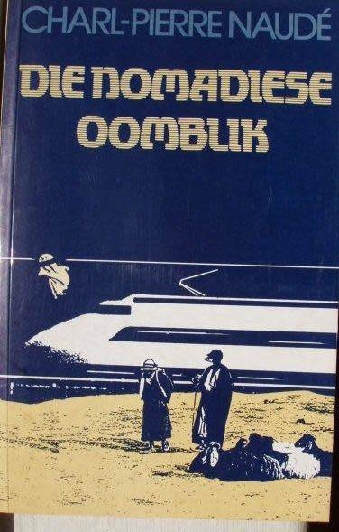 Die nomadiese oomblik - Charl-Pierre Naude (geteken)