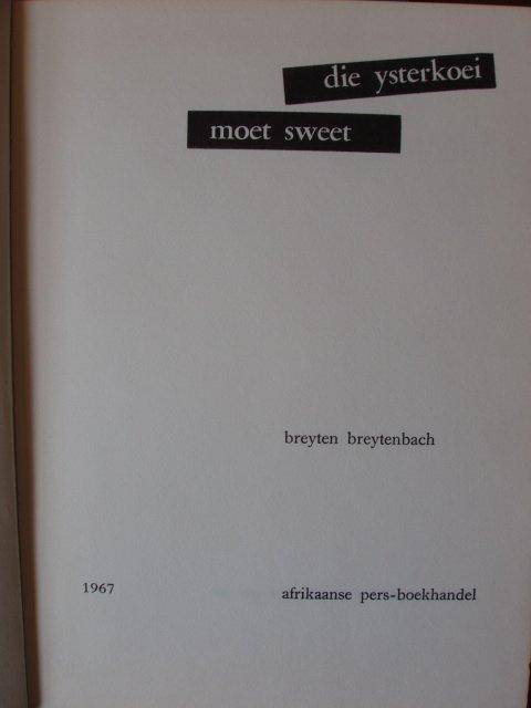 Die ysterkoei moet sweet - Breyten Breytenbach