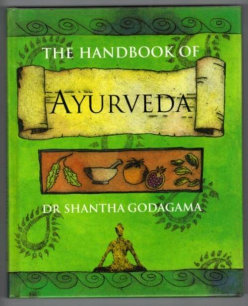 THE HANDBOOK OF AYURVEDA - Dr Shantha Godagama