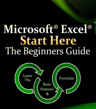 MICROSOFT EXCEL - START HERE - THE BEGINNERS GUIDE