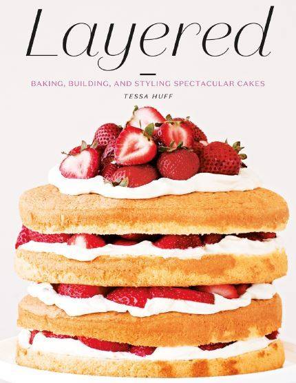 Layered: Baking, Building, and Styling Spectacular Cakes