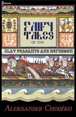 Fairy Tales of the Slav Peasants and Herdsmen