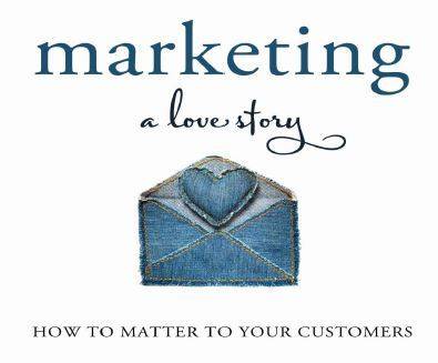 MARKETING: A LOVE STORY - How to matter to your customers