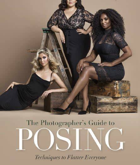 The Photographer's Guide to Posing: Techniques to Flatter Everyone