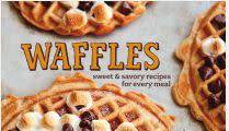 Waffles - Sweet and Savory Recipes for Every Meal