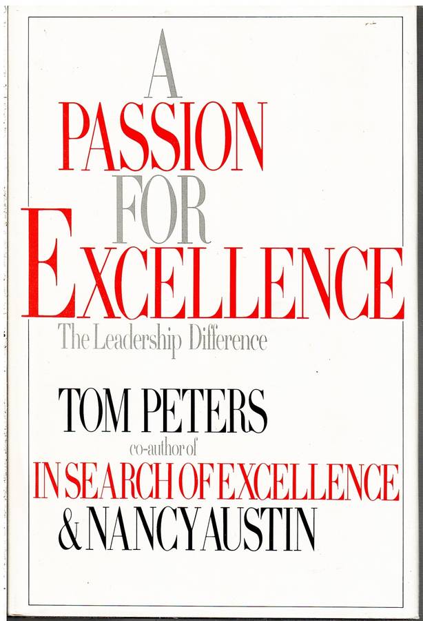 A Passion for Excellence: The Leadership Difference - Tom Peters & Nancy Austin