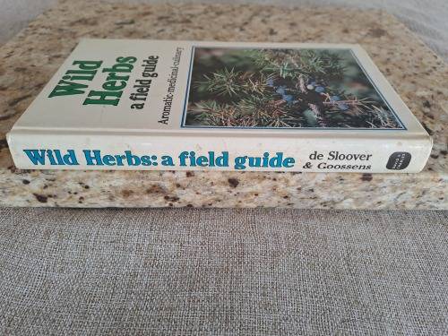 Wild Herbs a field guide: Aromatic, Medicinal, Culinary