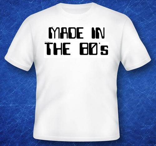 MADE IN THE 80's T-SHIRT
