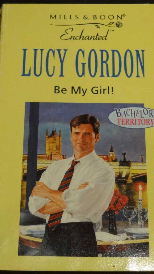 Mills & Boon Enchanted: Be My Girl! - Lucy Gordon