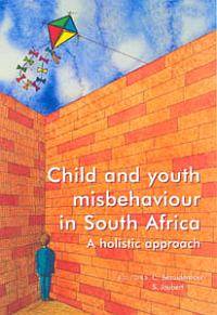 Child and youth misbehaviour in South Africa - A holistic view