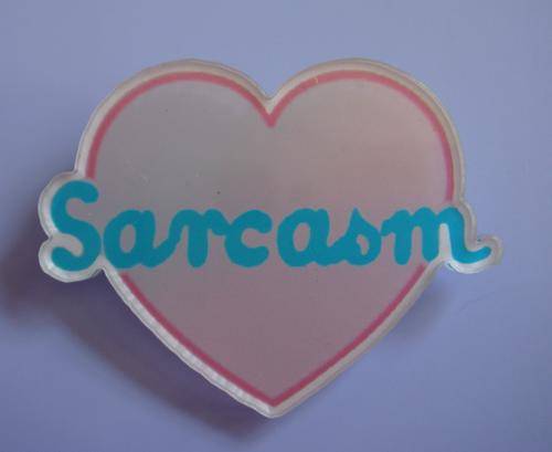 Love Sarcasm Brooch / Badge